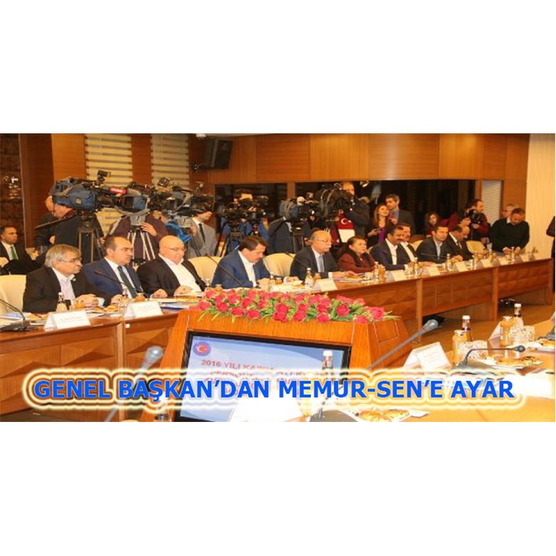 GENEL BAŞKAN`DAN MEMUR-SEN?E AYAR